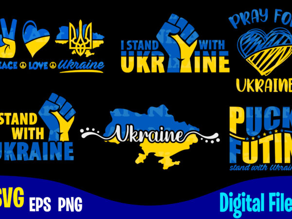6 ukraine designs bundle for black shirts, stand with ukraine, ukraine svg, ukrainian flag svg, patriotic ukrainian design svg eps, png files for cutting machines and print t shirt designs
