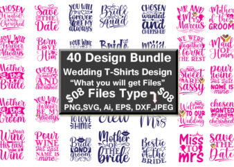 Wedding Funny PNG & SVG Vector 40 T-Shirts Design Bundle