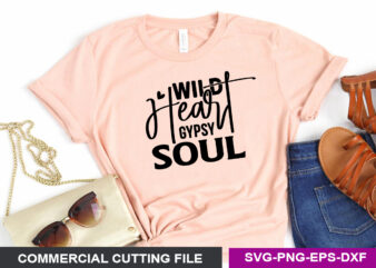 Wild Heart Gypsy Soul- SVG t shirt design for sale