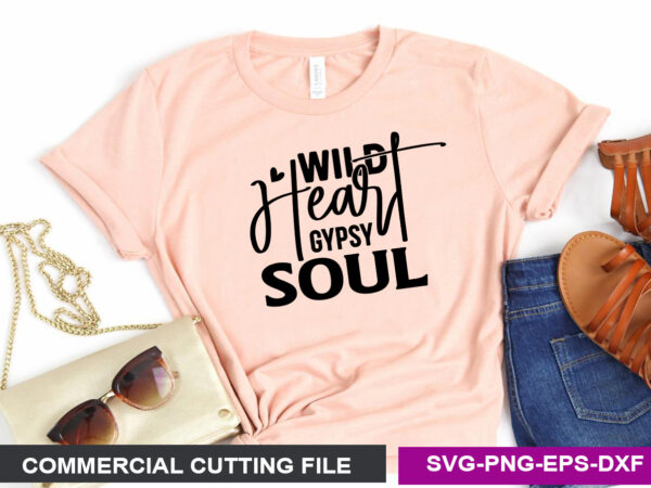 Wild heart gypsy soul- svg t shirt design for sale