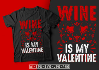 Wine is My Valentine-valentine’s day t-shirt design, valentine t-shirt svg, valentino t-shirt, ideas for valentine’s day, t shirt design for valentine’s day, valentine’s day gift, valentine’s day shirt etsy, t-shirt