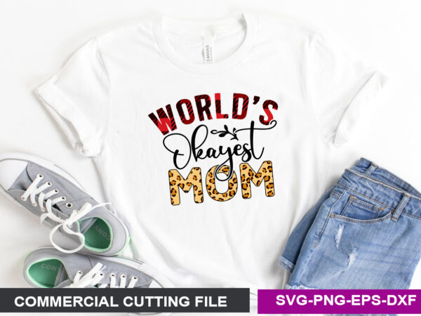 World’s okayest mom svg t shirt design for sale