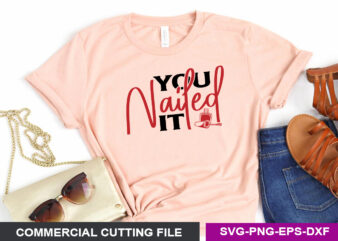 You Nailed It SVG t shirt design template