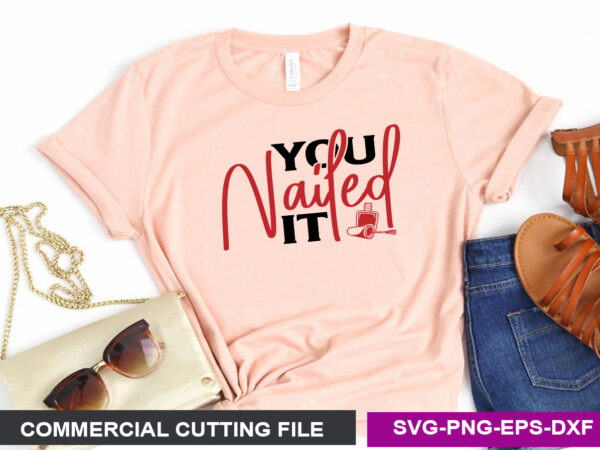 You nailed it svg t shirt design template