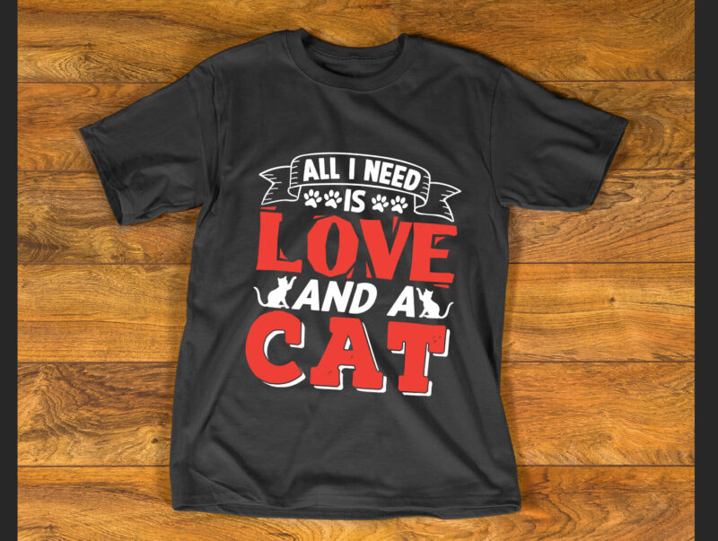 All i need is love and a cat- T shirt