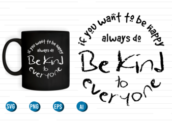 be kind to everyone quotes svg t shirt designs graphic vector, motivational inspirational quote t shirt design