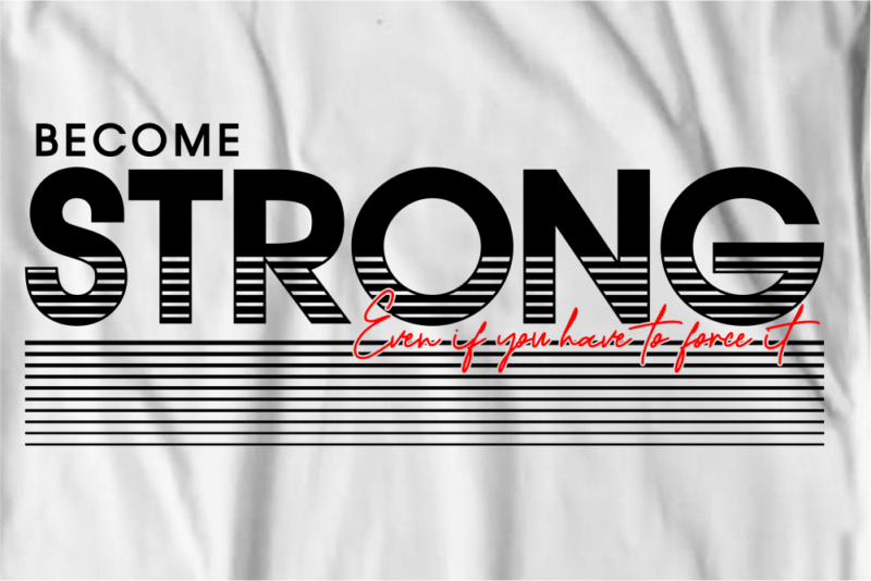 become strong motivational inspirational quotes svg t shirt design graphic vector