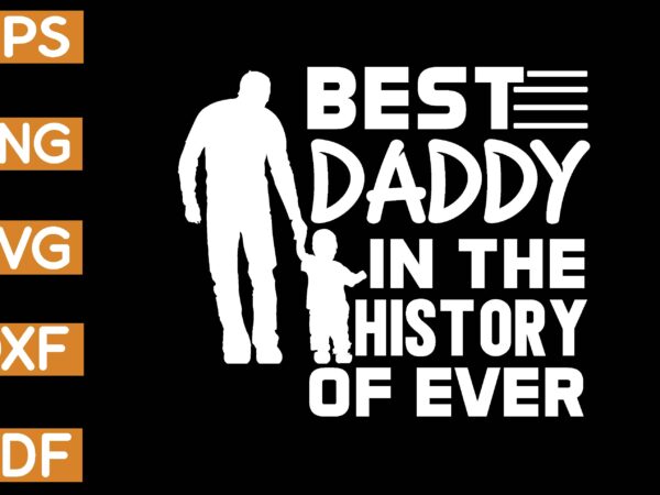 Best daddy in the history of ever t-shirt
