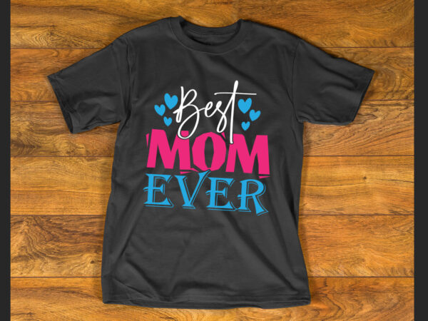 Best mom ever t shirt