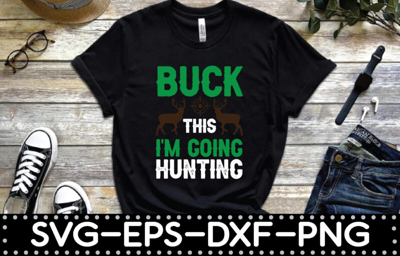 buck this i’m going hunting