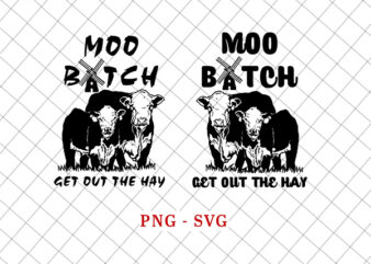 2 Moo Bitch Get Out The Hay SVG, SVG png Cricut Laser for Personal and Commercial Use