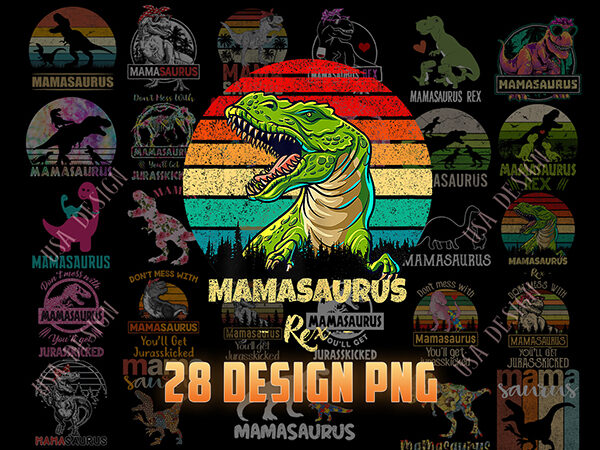 Bundle mamasaurus png, don’t mess with mamasaurus t rex mothers day png, mother’s day gift png, mama dinosaur mom png, dinosaur png, mamasaurus rex t shirt template