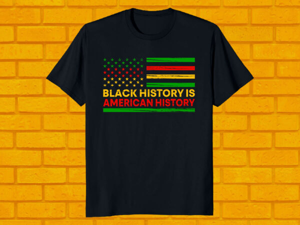 Black history is american history best selling t-shirt