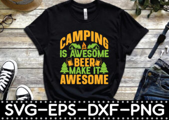 camping is awesome beer make it awesome t shirt vector file