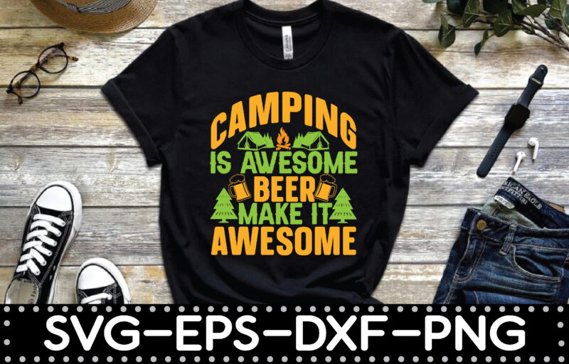 camping is awesome beer make it awesome