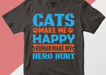 cats make me happy human make my hero hurt T shirt