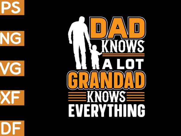 Dad knows a lot grandad knows everything t-shirt