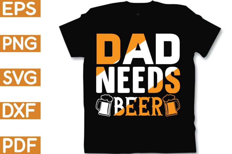 dad needs beer T-Shirt