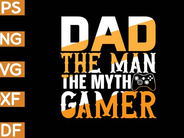 Dad the man the myth gamer t-shirt