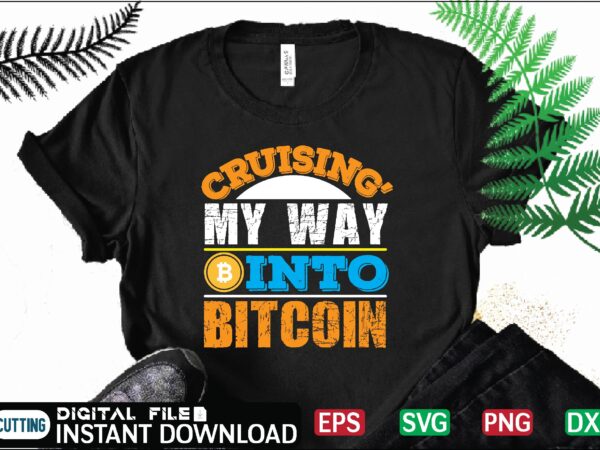 Cruising’ my way into bitcoin bitcoin, cutting files, bitcoin design, bitcoin dxf ,bitcoin mining, bitcoin news, bitcoin svg, bitcoin t shirt, bitcoin t shirt, design ,bitcoin trading, bitcoin vector, bitcoins,