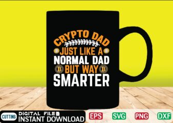 Crypto Dad Just Like A Normal Dad But Way Smarter t shirt , bitcoin svg, bitcoin t shirt, bitcoin t shirt, design ,bitcoin trading, bitcoin vector, bitcoins, blockchain ,btc, btc