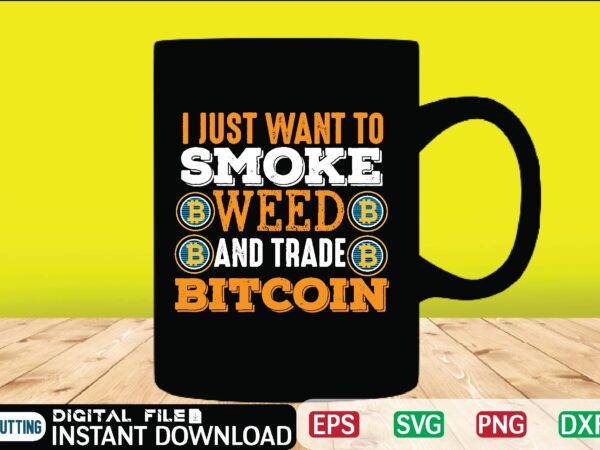 I just want to smoke weed and trade bitcoin binary, binary options, bitcoin, bitcoin cash, bitcoin, cutting files, bitcoin design, bitcoin dxf ,bitcoin mining, bitcoin news, bitcoin svg, bitcoin t