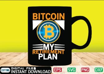 Bitcoin My Retirement Plan bitcoin, bitcoin cash, bitcoin, cutting files, bitcoin design, bitcoin dxf ,bitcoin mining, bitcoin news, bitcoin svg, bitcoin t shirt, bitcoin t shirt, design ,bitcoin trading,