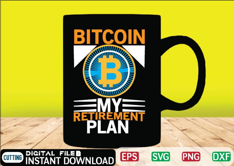 Bitcoin My Retirement Plan bitcoin, bitcoin cash, bitcoin, cutting files, bitcoin design, bitcoin dxf ,bitcoin mining, bitcoin news, bitcoin svg, bitcoin t shirt, bitcoin t shirt, design ,bitcoin trading,
