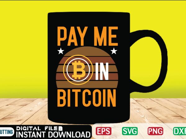 Pay me in bitcoin bitcoin cash, bitcoin, cutting files, bitcoin design, bitcoin dxf ,bitcoin mining, bitcoin news, bitcoin svg, bitcoin t shirt, bitcoin t shirt, design ,bitcoin trading, bitcoin vector,