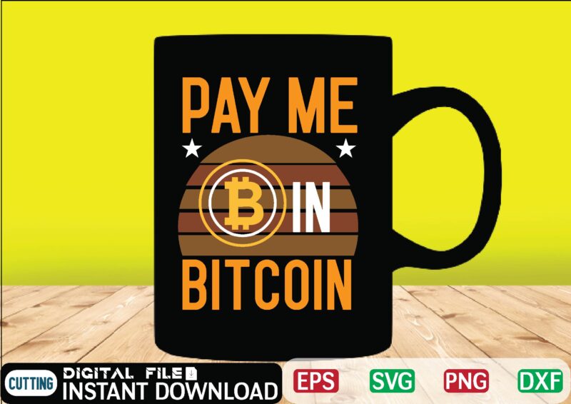 Pay Me In Bitcoin bitcoin cash, bitcoin, cutting files, bitcoin design, bitcoin dxf ,bitcoin mining, bitcoin news, bitcoin svg, bitcoin t shirt, bitcoin t shirt, design ,bitcoin trading, bitcoin vector,