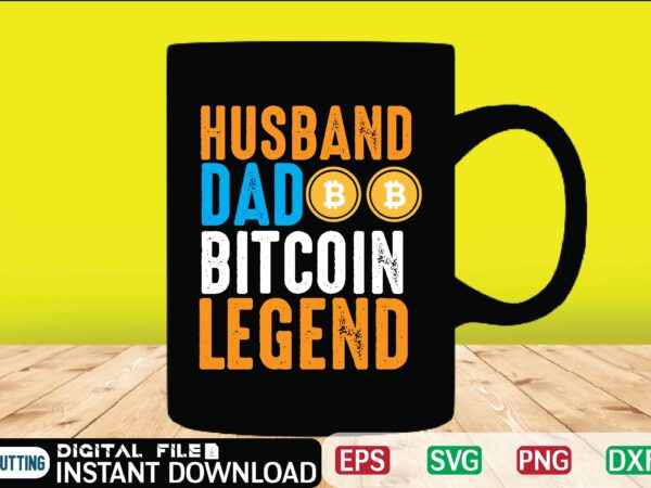 Husband dad bitcoin legend binary, binary options, bitcoin, bitcoin cash, bitcoin, cutting files, bitcoin design, bitcoin dxf ,bitcoin mining, bitcoin news, bitcoin svg, bitcoin t shirt, bitcoin t shirt, design
