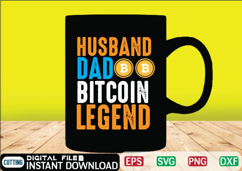 Husband Dad Bitcoin Legend binary, binary options, bitcoin, bitcoin cash, bitcoin, cutting files, bitcoin design, bitcoin dxf ,bitcoin mining, bitcoin news, bitcoin svg, bitcoin t shirt, bitcoin t shirt, design