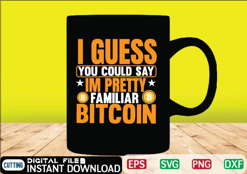 I Guess You Could Say im pretty familiar Bitcoin binary, binary options, bitcoin, bitcoin cash, bitcoin, cutting files, bitcoin design, bitcoin dxf ,bitcoin mining, bitcoin news, bitcoin svg, bitcoin t