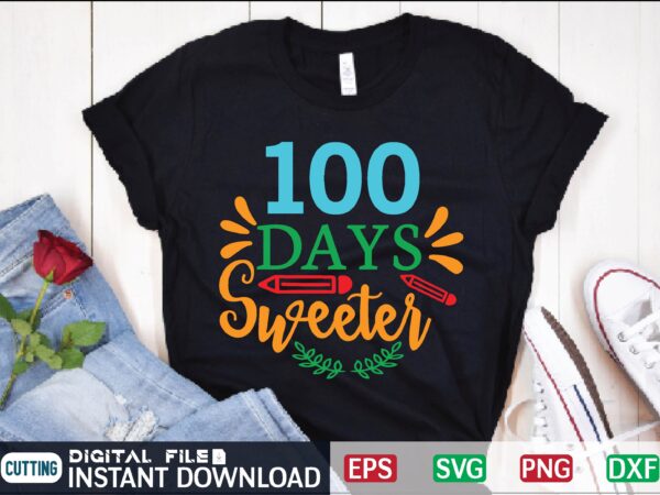 100 days sweeter 100 days sweeter, 100 days smarter, 100 days teacher, 100th day of school, 100 days of school, 100 days, teacher, 100 days brighter, 100 school days, 100