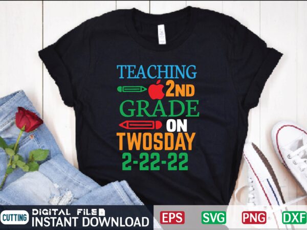 Teaching 2nd grade on twosday 2-22-22 teaching 2nd grade, 2 22 22, teaching 2nd grade on twosday 2 22 22, teaching 2nd grade on twosday 2 22 22 february, twosday t shirt designs for sale