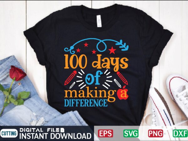 100 days of making a difference teacher, 100 days of making a difference, 100 days of school, school, 100 days smarter, happy 100 days of school, back to school, 100th