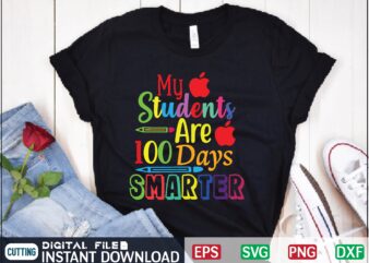 My Students Are 100 Days Smarter teacher appreciation, teacher love, education svg, teaching svg, teacher life svg, school highschool, kindergarten back to school svg, graduation svg, teacher appreciation day, teacher t shirt designs for sale