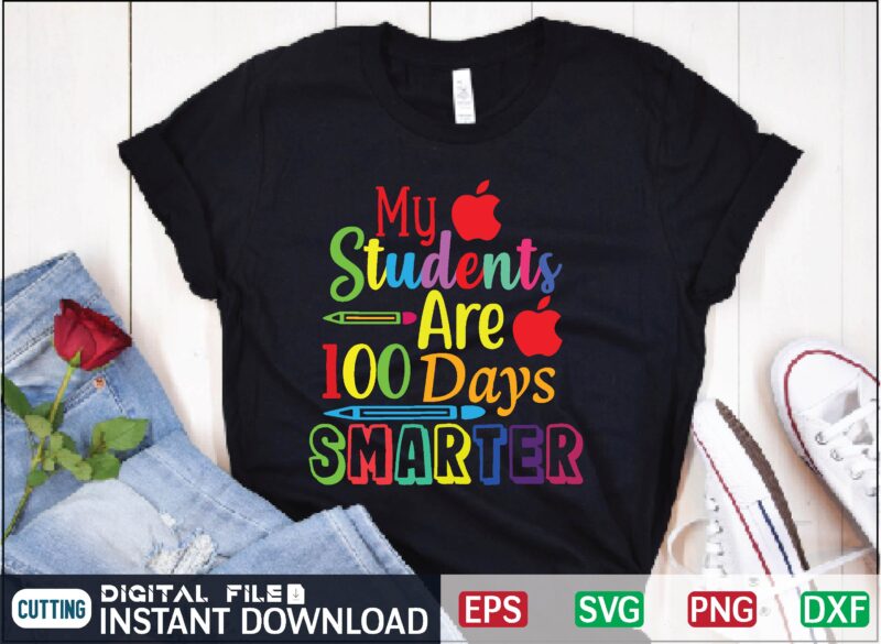 My Students Are 100 Days Smarter teacher appreciation, teacher love, education svg, teaching svg, teacher life svg, school highschool, kindergarten back to school svg, graduation svg, teacher appreciation day, teacher