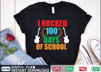 i rocked 100 days of school 100 days of school, i rocked 100 days of school, 100 days brighter, 100 days smarter, 100th day of school, 100 days, 100th, happy t shirt design for sale