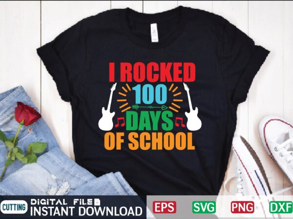 I rocked 100 days of school 100 days of school, i rocked 100 days of school, 100 days brighter, 100 days smarter, 100th day of school, 100 days, 100th, happy t shirt design for sale