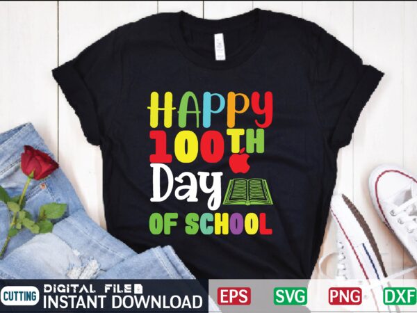 Happy 100th day of school teacher, 100 days of school svg, funny, unisex adult, for teacher, friends, teacher appreciation, teacher love, education svg, teaching svg, teacher life svg, school highschool, graphic t shirt