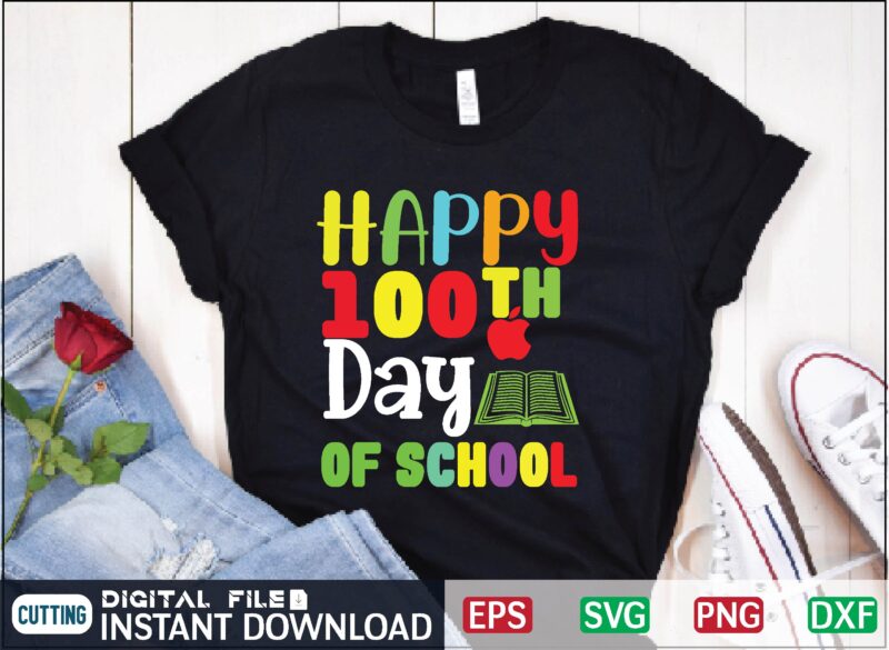 Happy 100th Day of School teacher, 100 days of school svg, funny, unisex adult, for teacher, friends, teacher appreciation, teacher love, education svg, teaching svg, teacher life svg, school highschool,