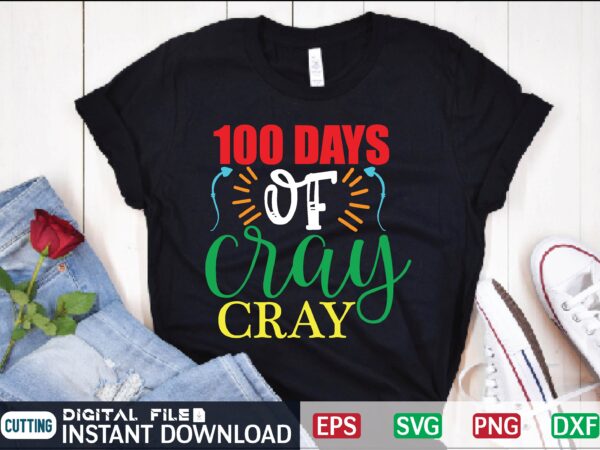 100 days of cray cray teacher days, school, cray cray, 100 days of school, 100 days, back to school, boys girls t shirtteacher days cray cray, cray cray shirtschool, teacher,