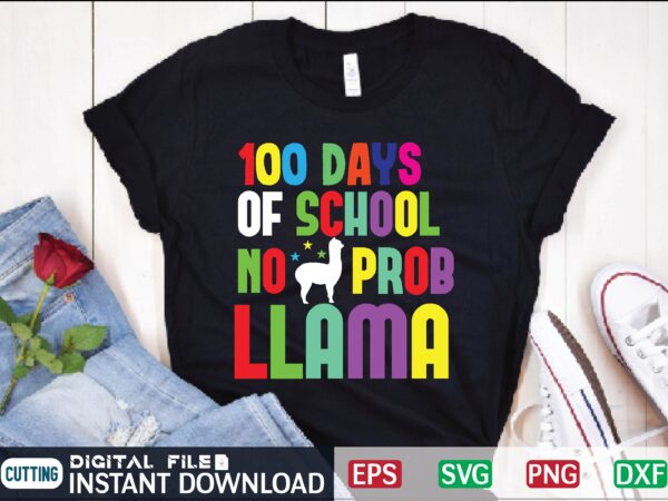 100 days of school no prob llama teacher, 100 days of school svg, funny, unisex adult, for teacher, friends, teacher appreciation, teacher love, education svg, teaching svg, teacher life svg, 100 days of school no prob llama teacher, 100 days of school svg, funny, unisex adult, for teacher, friends, teacher appreciation, teacher love, education svg, teaching svg, teacher life svg,