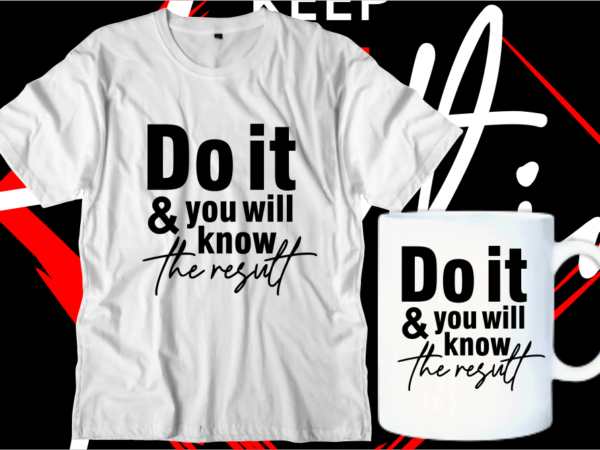 Motivational inspirational quotes svg t shirt design graphic vector