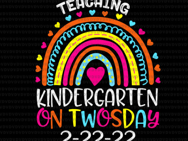 Teaching kindergarten grade on twosday 2-22-22 svg, 22nd february svg, teaching kindergarten svg, teacher svg t shirt designs for sale