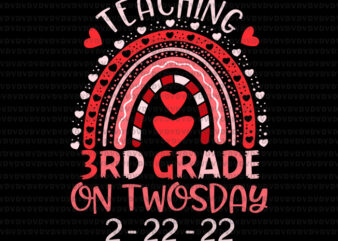 2_22_2022 Teaching 3rd Grade On Twosday, Teacher Valentine Svg, Twosday 2.22.22 Svg, Teaching Svg