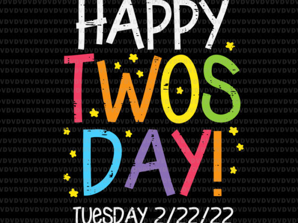 Happy twosday tuesday 2.22.22 svg, twosday 2022 teacher, happy 2 22 22 twosday svg, 2022 teacher, teaching svg graphic t shirt