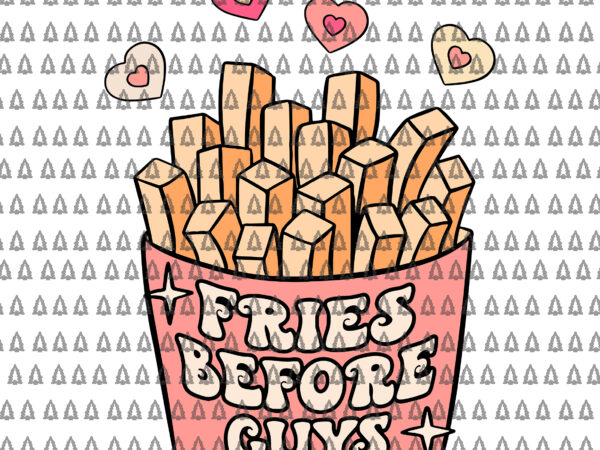 Fries before guys mommy and me svg, fries before guys svg, valentine svg t shirt graphic design