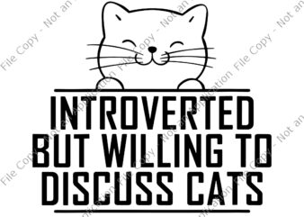 Introverted But Willing To Discuss Cats Svg, Vintage Introvert Svg, Funny Cats Svg, Cats Svg t shirt design for sale